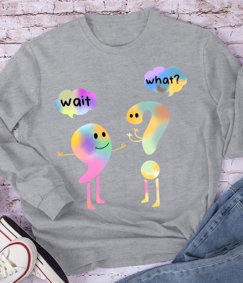 Colorful Wait What Long Sleeve T-Shirt