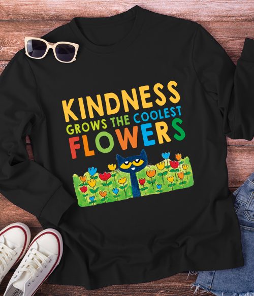 Kindness Grows The Coolest Flowers Blue Cat Flowers Long Sleeve T-Shirt