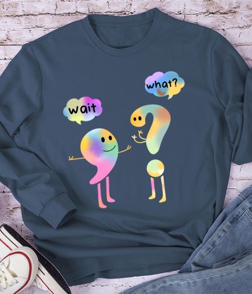 Colorful Wait What Long Sleeve T-Shirt