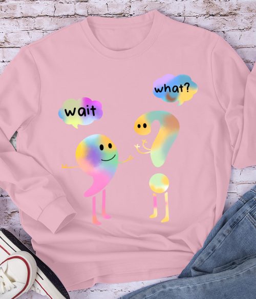 Colorful Wait What Long Sleeve T-Shirt