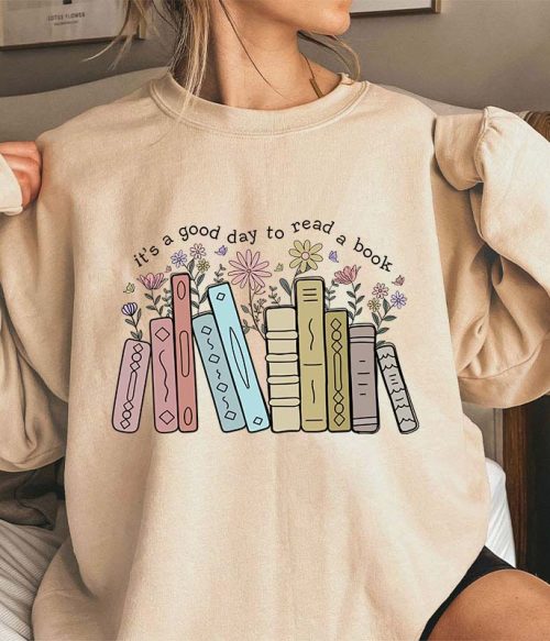 It's A Good Day To Read A Book Teacher Sweatshirt