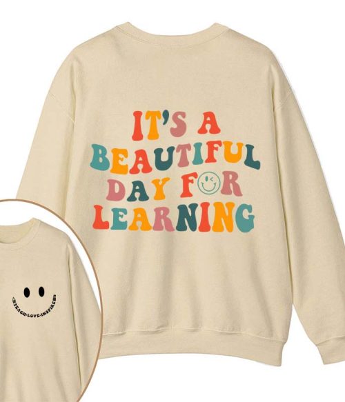 It's A Beautiful Day For Learning Teacher Two Sided Sweatshirt