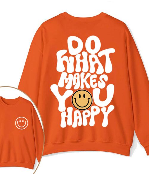 Do What Make You Happy Teacher Two Sided Sweatshirt