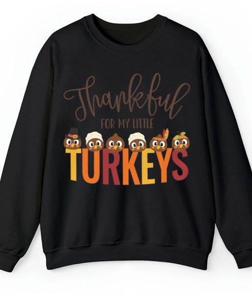 Thankful For My Little Turkeys Teacher Sweatshirt