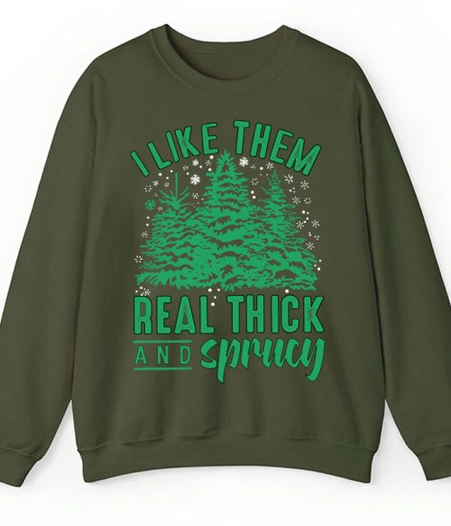 I Like Them Real Thick And Sprucey Teacher Sweatshirt