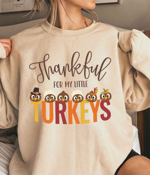 Thankful For My Little Turkeys Teacher Sweatshirt
