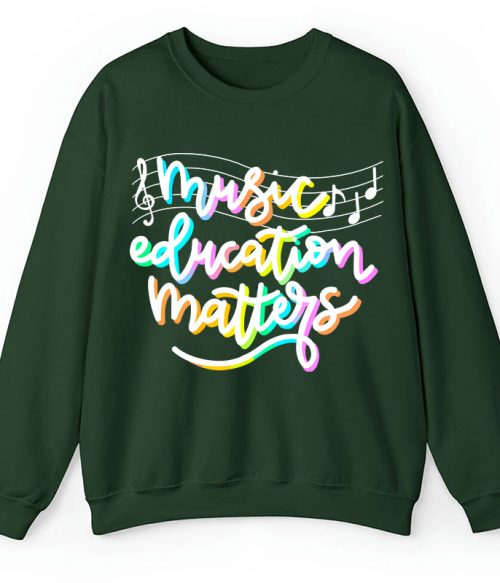 Music Education Matters Teacher Sweatshirt