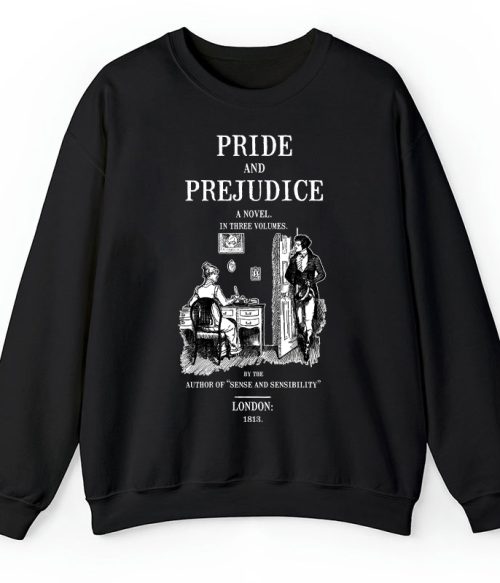 Pride And Prejudice A Novel In Three Volumes Teacher Sweatshirt