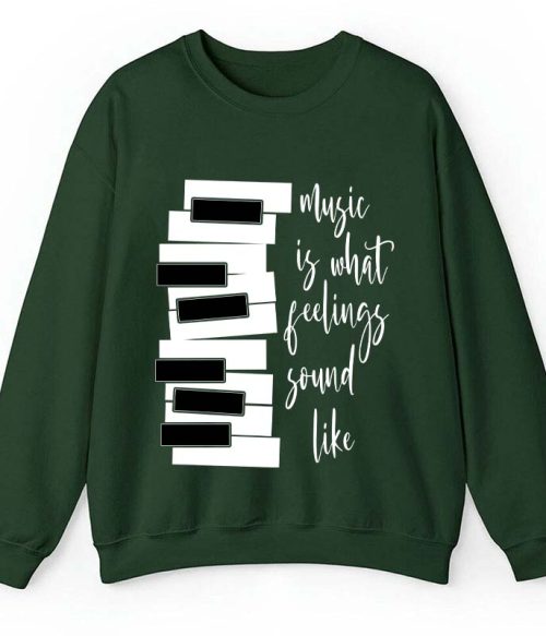 Music Is What Feelings Sound Like Teacher Sweatshirt