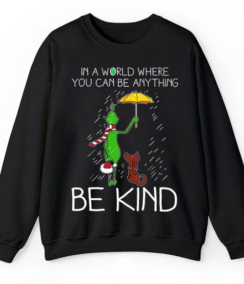 In A World Where You Can Be Anything Be Kind Teacher Sweatshirt