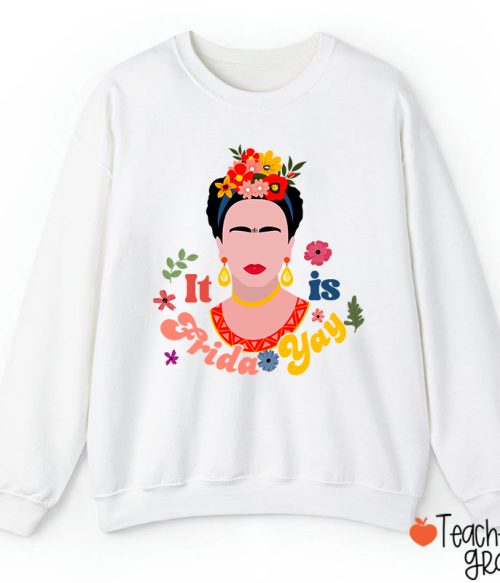 Famous Woman It's Frida Yay Spanish Teacher Sweatshirt