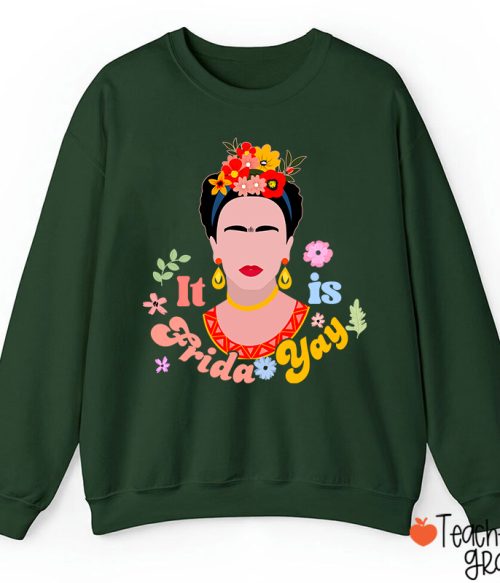 Famous Woman It's Frida Yay Spanish Teacher Sweatshirt