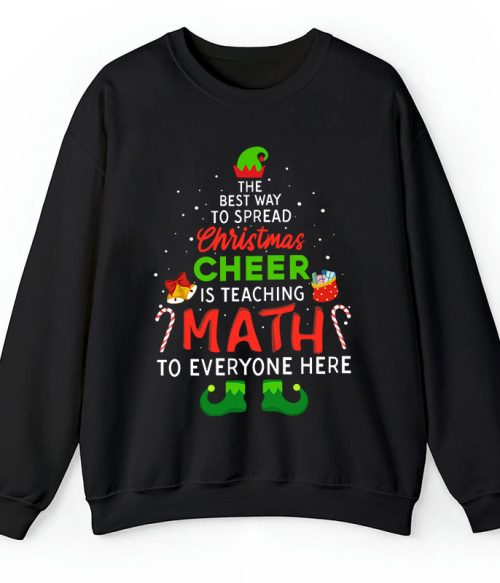 Personalized The Best Way To Spread Christmas Cheer Is Teaching Math To Everyone Here Teacher Sweatshirt