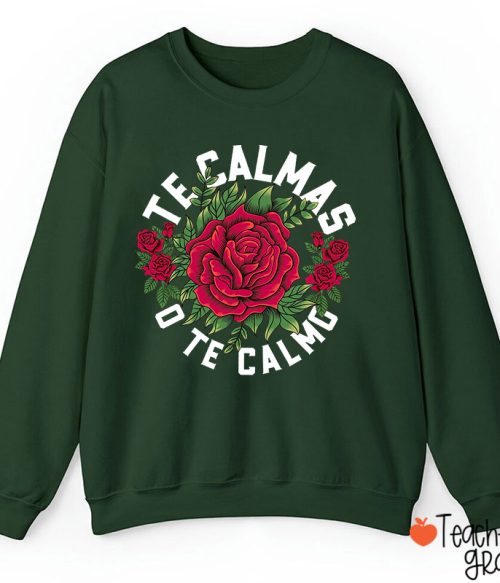 Te Calmas O Te Calmo Spanish Teacher Sweatshirt