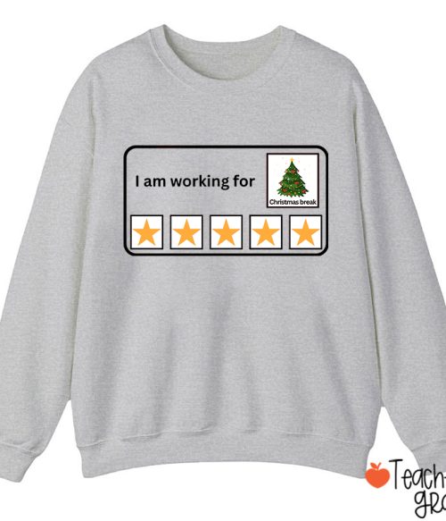 I Am Working For Christmas Break Teacherr Sweatshirt