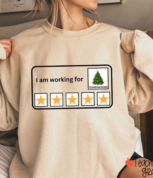 I Am Working For Christmas Break Teacherr Sweatshirt
