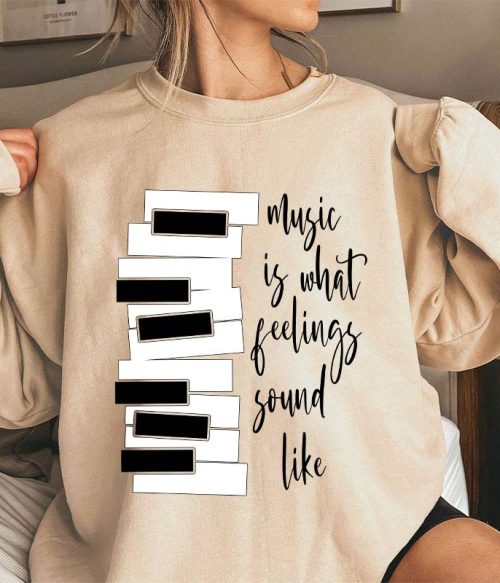 Music Is What Feelings Sound Like Teacher Sweatshirt