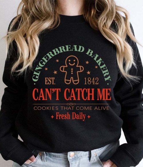 Gingerbread Bakery Can't Catch Me Cookies That Come Alive Teacher Sweatshirt
