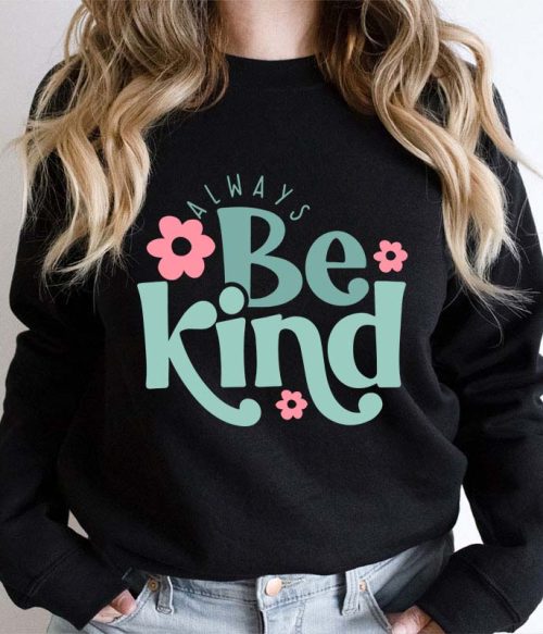 Always Be Kind Teacher Sweatshirt