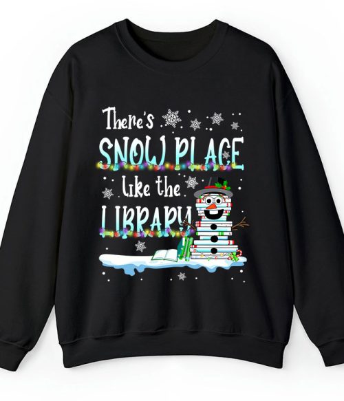 There's Snow Place Like The Library Teacher Sweatshirt