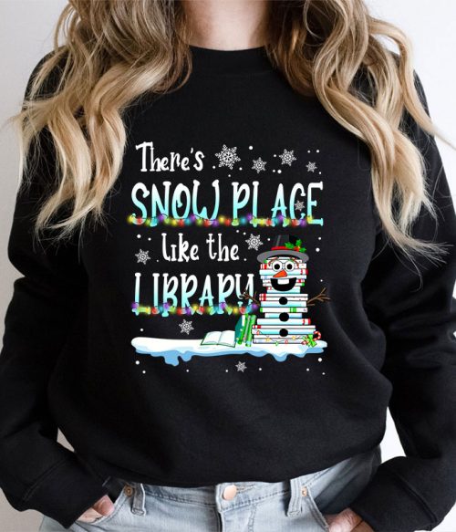 There's Snow Place Like The Library Teacher Sweatshirt