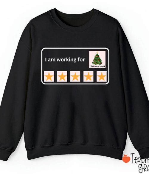 I Am Working For Christmas Break Teacherr Sweatshirt