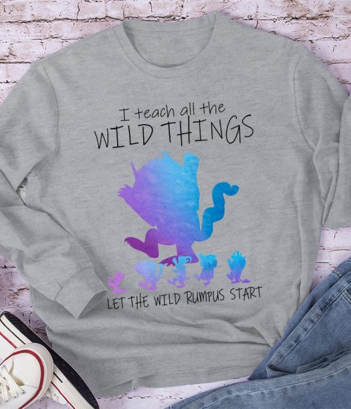 I Teach All The Wild Things Long Sleeve T-Shirt