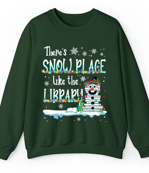 There's Snow Place Like The Library Teacher Sweatshirt