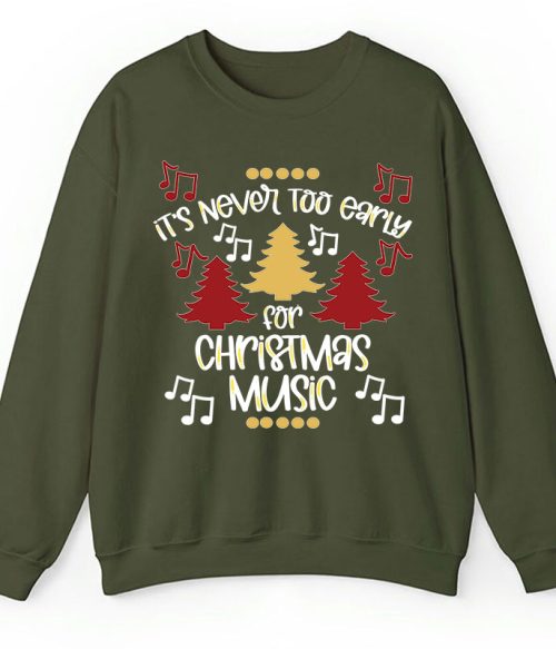 It's Never Too Early For Christmas Music Teacher T-Shirt Sweatshirt