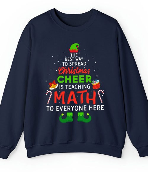 Personalized The Best Way To Spread Christmas Cheer Is Teaching Math To Everyone Here Teacher Sweatshirt