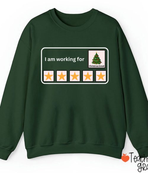 I Am Working For Christmas Break Teacherr Sweatshirt