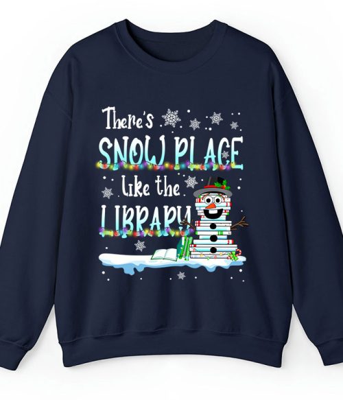 There's Snow Place Like The Library Teacher Sweatshirt