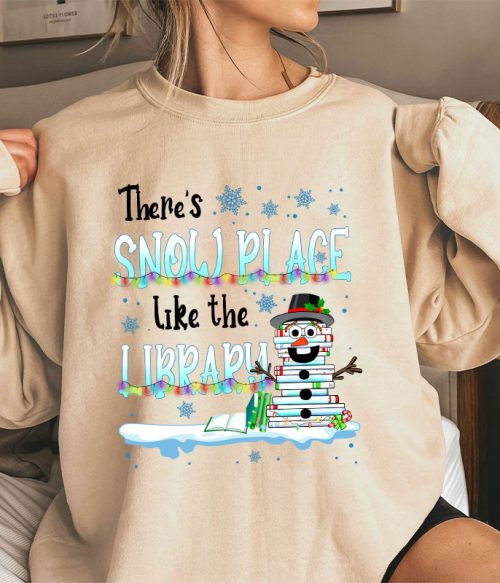 There's Snow Place Like The Library Teacher Sweatshirt