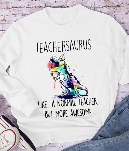 Teachersaurus More Awesome Long Sleeve T-Shirt