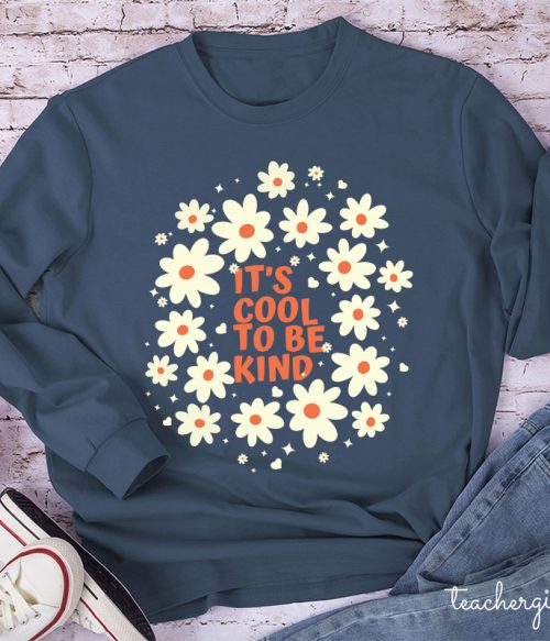 It's Cool To Be Kind Flowers Teacher Long Sleeve T-Shirt