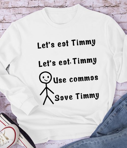 Let's Eat Timmy Teacher Long Sleeve T-Shirt