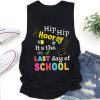 Hip Hip Hooray It's The Last Day Of School Teacher Tank Top
