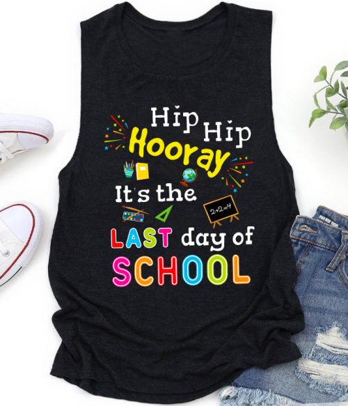 Hip Hip Hooray It's The Last Day Of School Teacher Tank Top