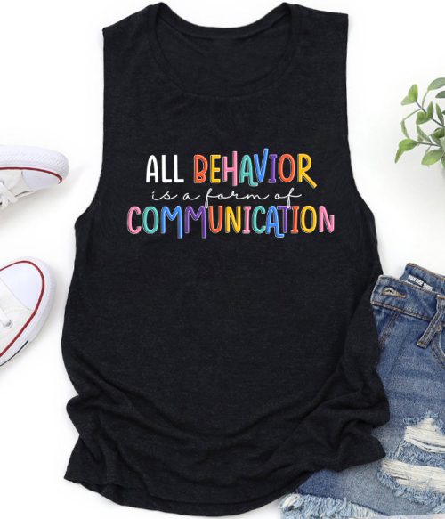 All Behavior Is A Form Of Communication Teacher Tank Top