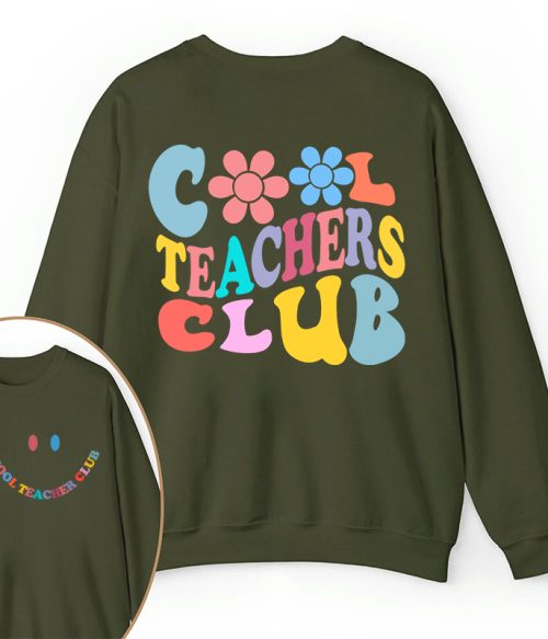 Cool Teachers Club Teacher Two Sided Sweatshirt