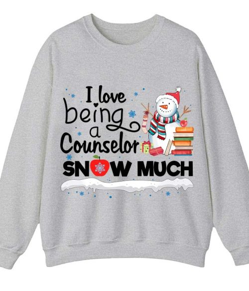 I love Being A Counselor Snow Much Teacher Sweatshirt