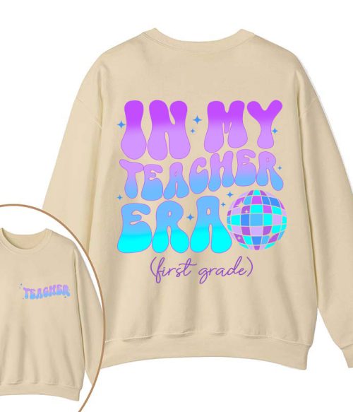Personalized Grade In My Teacher Era Teacher Two Sided Sweatshirt