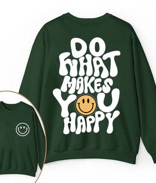 Do What Make You Happy Teacher Two Sided Sweatshirt
