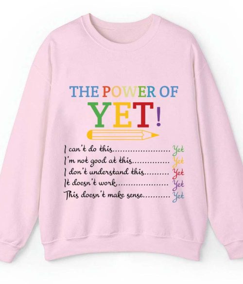 The Power of Yet Teacher Sweatshirt