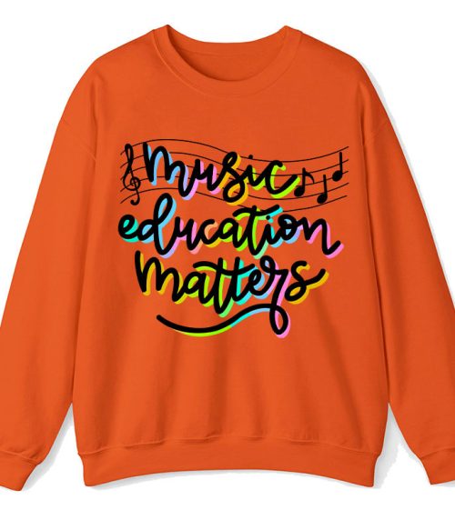 Music Education Matters Teacher Sweatshirt