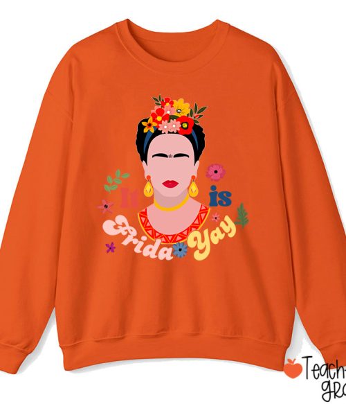 Famous Woman It's Frida Yay Spanish Teacher Sweatshirt