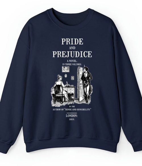 Pride And Prejudice A Novel In Three Volumes Teacher Sweatshirt