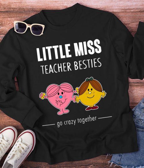 Little Miss Teacher Besties Go Crazy Together Long Sleeve T-Shirt