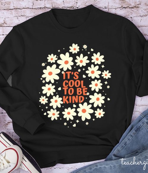 It's Cool To Be Kind Flowers Teacher Long Sleeve T-Shirt