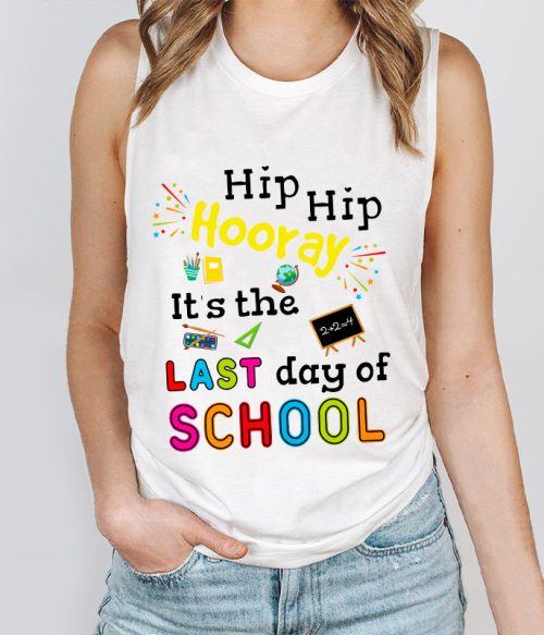 Hip Hip Hooray It's The Last Day Of School Teacher Tank Top